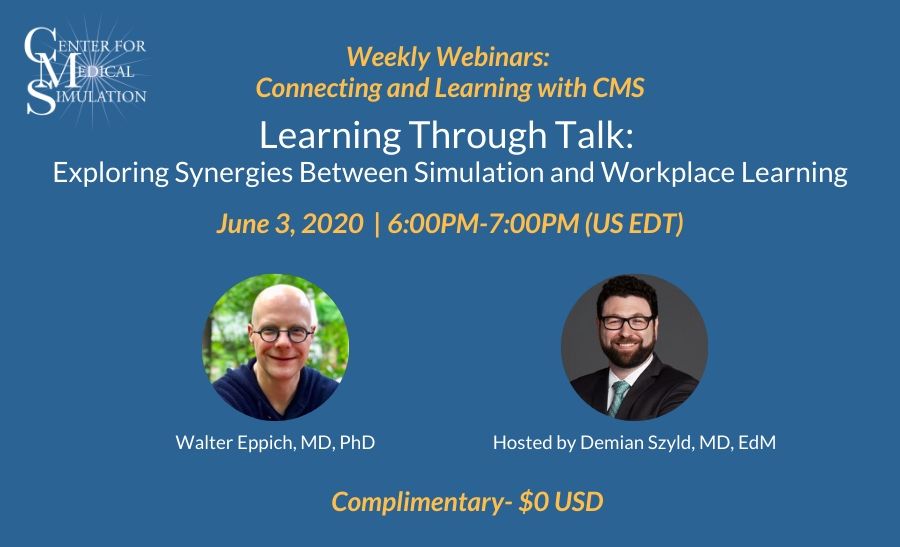 Weekly Webinars: Jun 03, 2020 | 6:00PM-7:00PM US EDT | Learning through Talk: Exploring Synergies between Simulation and Workplace Learning