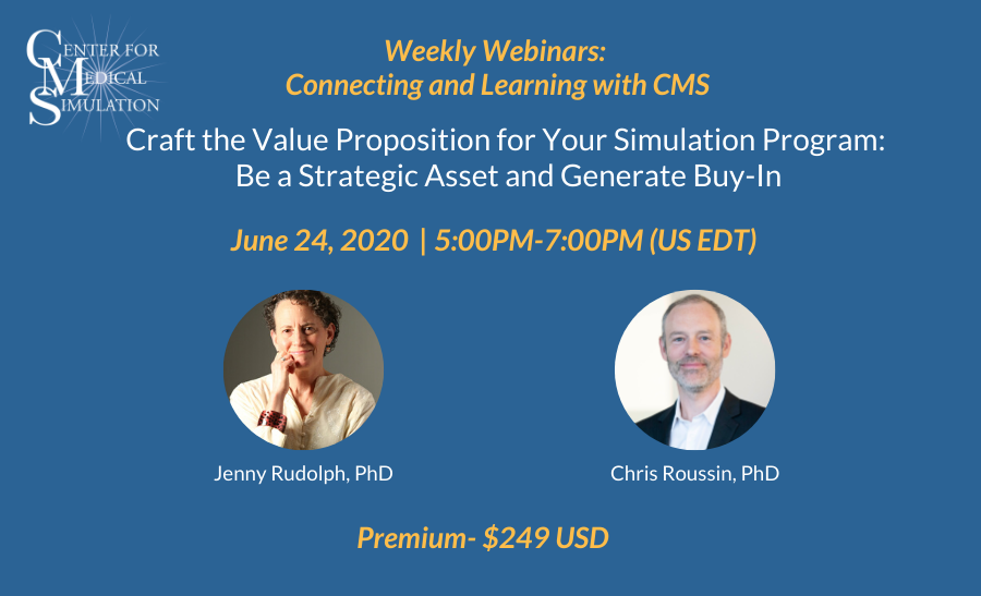 Weekly Webinars: Jun 24, 2020 | 5:00PM-7:00PM US EDT | Craft the Value Proposition for your Simulation Program: Be a Strategic Asset and Generate Buy-in