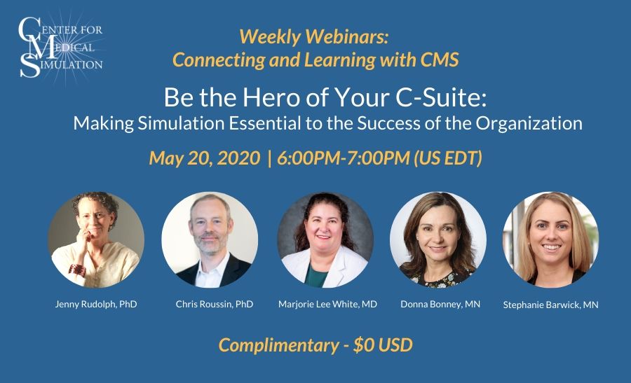 Weekly Webinars: May 20, 2020 | 6:00PM-7:00PM US EDT | Be the Hero of the C-Suite: Making Simulation Essential to the Success of the Organization