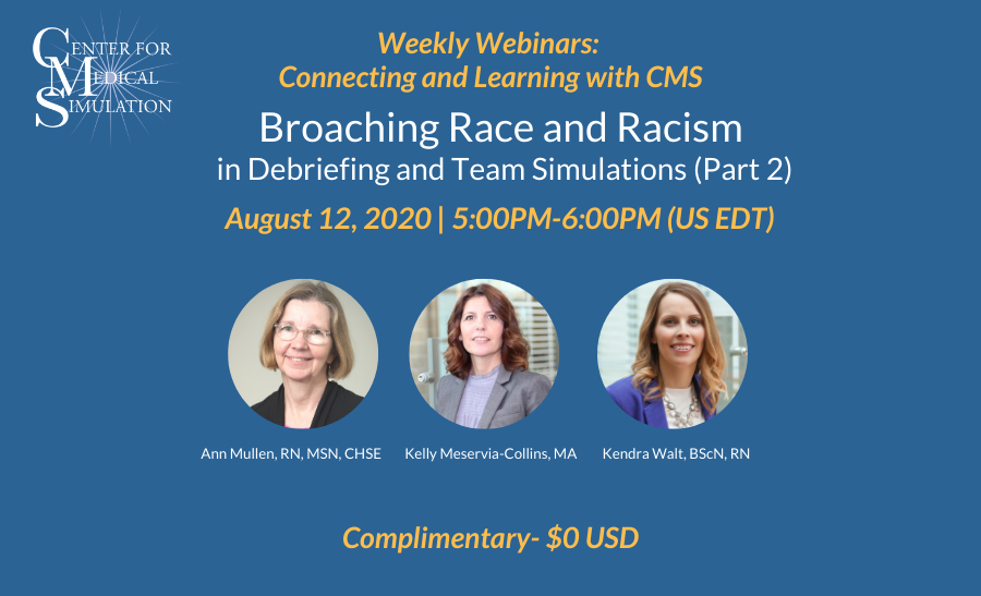 Weekly Webinars: Aug 12, 2020 | 5:00PM-6:00PM US EDT | Broaching Race and Racism in Debriefing and Team Simulations (Part 2)