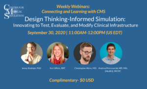 Weekly Webinars: Sep 30, 2020 | 11:00AM-12:00PM US EDT | Design Thinking-Informed Simulation: Innovating to Test, Evaluate, and Modify Clinical Infrastructure